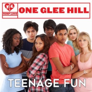 One Glee Hill: Teenage Fun