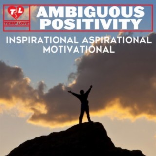 Ambiguous Positivity: Inspirational, Aspirational & Motivational