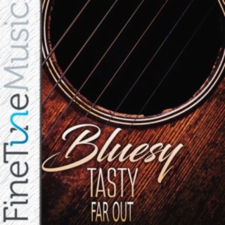 Bluesy: Tasty Far Out