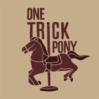 One Trick Pony