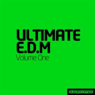 Ultimate Electronic Dance Music - Vol. One