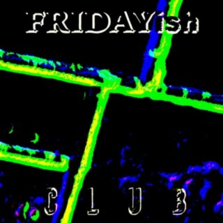 Fridayish Club