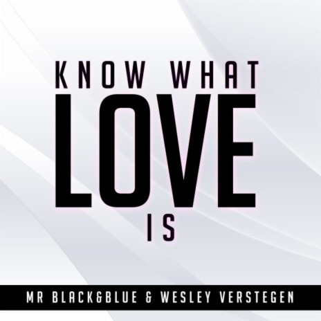 Know What Love Is (Radio Edit) ft. Wesley Verstegen | Boomplay Music