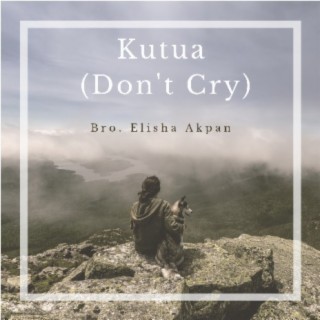 Ku Tua (Don't Cry)