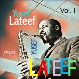 Yusef Lateef Plays Yusef Lateef, Vol. 1