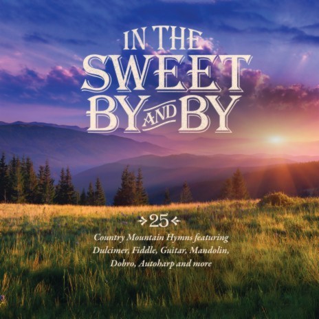 In The Sweet By And By (Sunday In The Smokey Mountains Album Version) | Boomplay Music