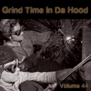 Grind Time In Da Hood Vol, 44