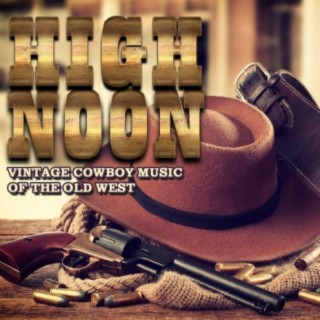 High Noon: Vintage Cowboy Music of the Old West
