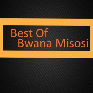 Best Of Bwana Misosi