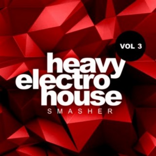 Heavy Electro House Smasher, Vol.3