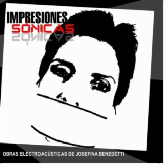 Impresiones Sónicas: Obras Eletroacústicas de Josefina Benedetti