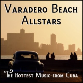 Varadero Beach Allstars: The Hottest Music from Cuba