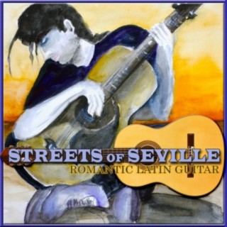 Streets of Seville: Romantic Latin Guitar