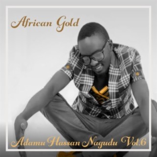 African Gold - Adamu Hassan Nagudu Vol, 6