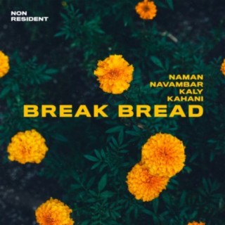 Break Bread (feat. Naman, Navambar, Kaly & Kahani)