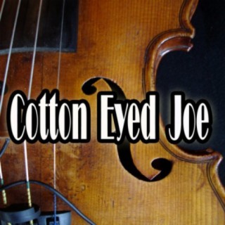 Cotton Eyed Joe