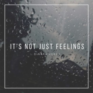 It’s Not Just Feelings