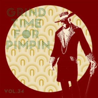 Grind Time For Pimpin Vol, 34