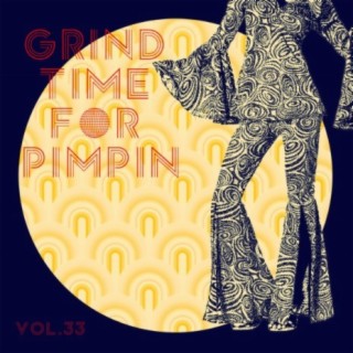 Grind Time For Pimpin Vol, 33