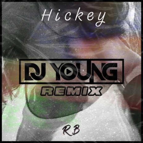 Hickey (Remix) ft. DJ Young | Boomplay Music