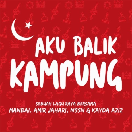 Aku Balik Kampung ft. Amir Jahari, NSSN & Kayda | Boomplay Music