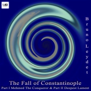 The Fall Of Constantinople, Pt.1 Mehmed The Conqueror &, Pt. 2 Deepest Lament