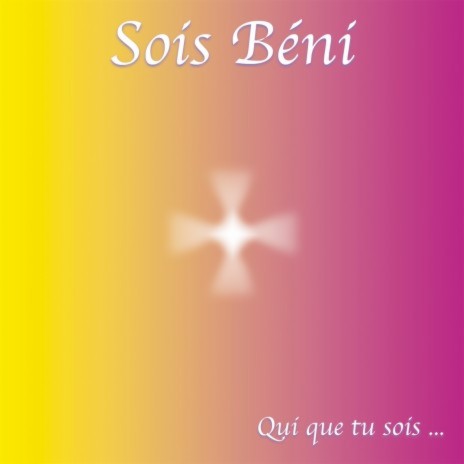 Sois béni (Qui que tu sois ...) | Boomplay Music