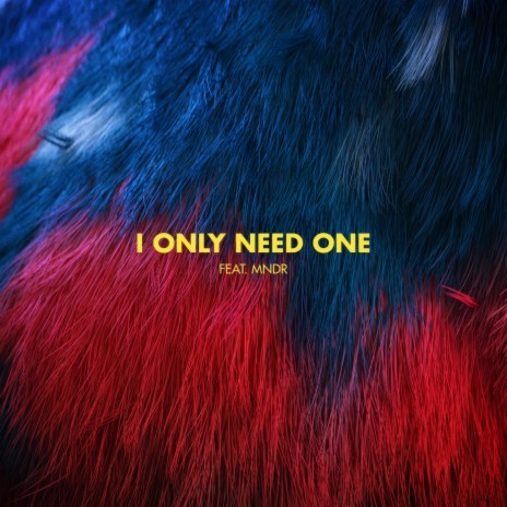 I Only Need One ft. MNDR