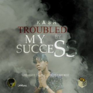 Troubled by My Success - Single