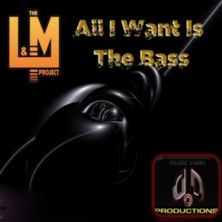 All I Want Is The Bass