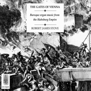 The Gates of Vienna: Baroque Organ Music From the Habsburg Empire