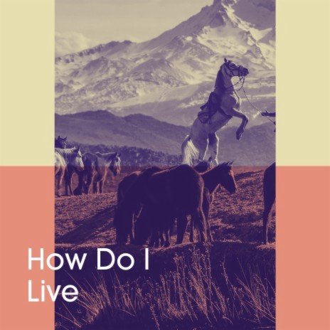 How Do I Live | Boomplay Music