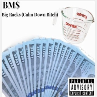 Big Racks (Calm Down Bitch)