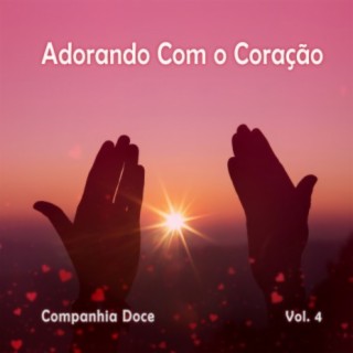 Adorando Com o Coraçáo, Vol. 4 (Ao Vivo)