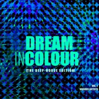 Dream In Colour, Vol. 1 (The Deep-House Edition)