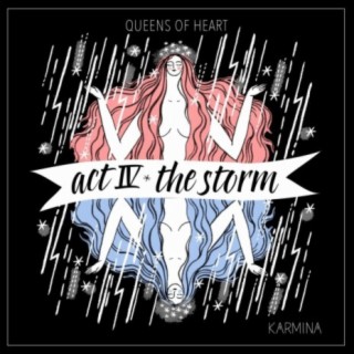 Act IV: The Storm (Queens of Heart)