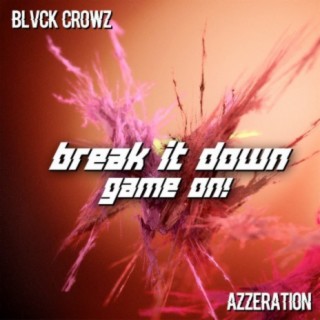 Break It Down / Game On!