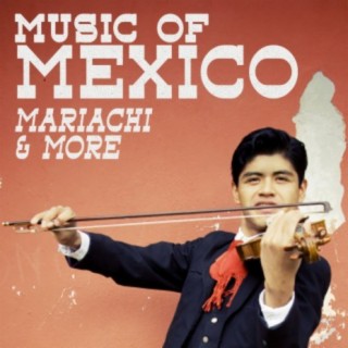 Music of Mexico: Mariachi & More
