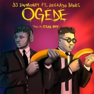 OGEDE by DJ Enimoney ft Reekado Banks