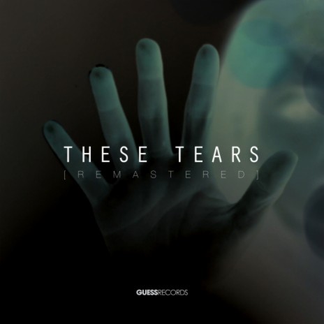 These Tears (Spiritchaser Re-Edit) ft. Est8 | Boomplay Music