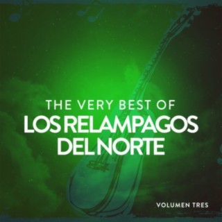 The Very Best Of Los Relámpagos Del Norte Vol. 3