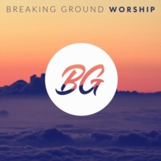 Breaking Ground Worship