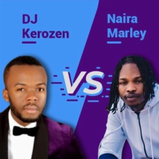 Naira Marley VS DJ Kerozen