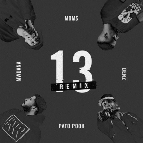 13 (feat. Moms, Mwuana & Denz) (Remix) | Boomplay Music