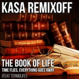 The book of life / Time flies, everything goes away