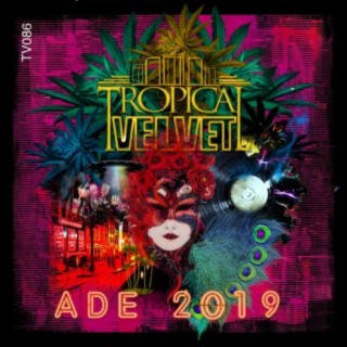 Tropical Velvet ADE 2019