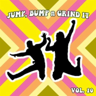 Jump Bump N Grind It, Vol. 10