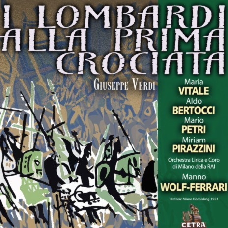 Verdi : I Lombardi alla Prima Crociata : Act 3 Dove sola m'inoltro? [Giselda, Oronte] ft. Gustavo Gallo, Maria Vitale & Orchestra Lirica di Milano della RAI | Boomplay Music