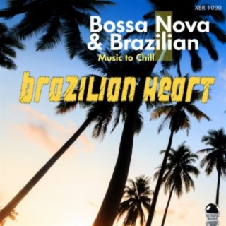 Brazilian Heart: Bossa Nova & Brazilian Music to Chill