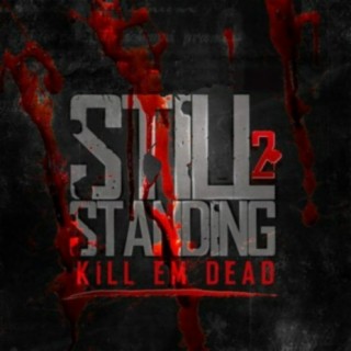 Still Standing 2: Kill Em Dead
